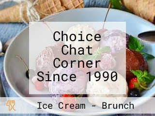 Choice Chat Corner Since 1990