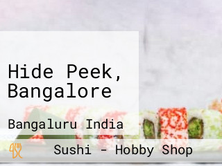 Hide Peek, Bangalore