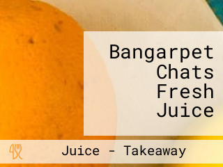 Bangarpet Chats Fresh Juice