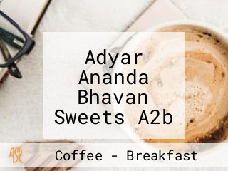 Adyar Ananda Bhavan Sweets A2b Veg Ramamurthy Nagar Extension