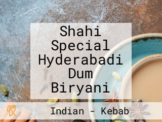 Shahi Special Hyderabadi Dum Biryani