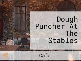 Dough Puncher At The Stables