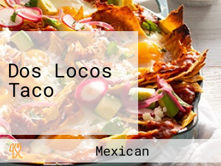 Dos Locos Taco