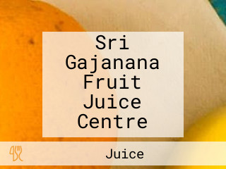 Sri Gajanana Fruit Juice Centre