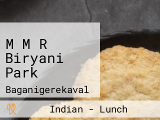 M M R Biryani Park