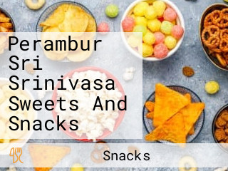 Perambur Sri Srinivasa Sweets And Snacks