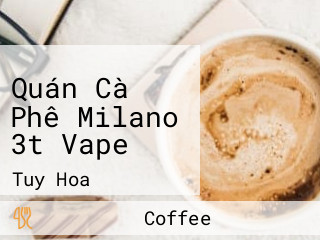 Quán Cà Phê Milano 3t Vape