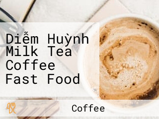 Diễm Huỳnh Milk Tea Coffee Fast Food