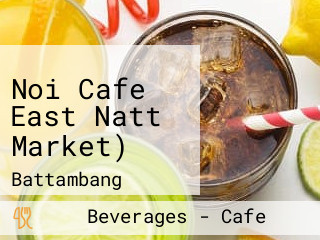 Noi Cafe East Natt Market)