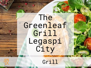 The Greenleaf Grill Legaspi City