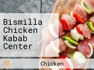 Bismilla Chicken Kabab Center