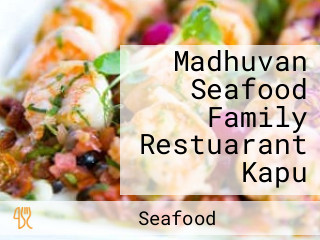 Madhuvan Seafood Family Restuarant Kapu