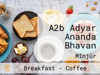 A2b Adyar Ananda Bhavan