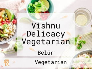 Vishnu Delicacy Vegetarian