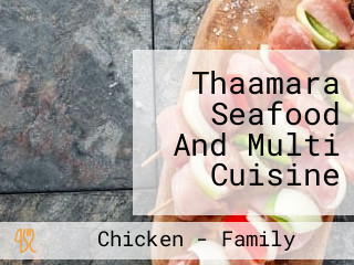 Thaamara Seafood And Multi Cuisine