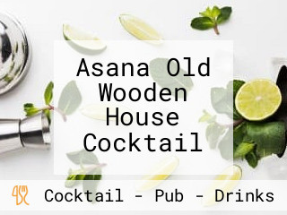 Asana Old Wooden House Cocktail