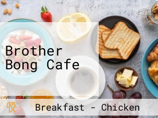 Brother Bong Cafe