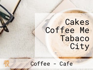 Cakes Coffee Me Tabaco City