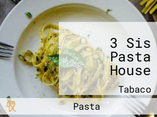 3 Sis Pasta House