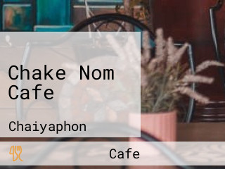 Chake Nom Cafe