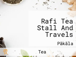 Rafi Tea Stall And Travels