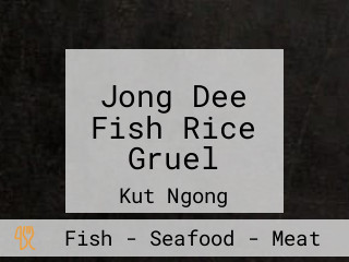 Jong Dee Fish Rice Gruel