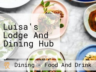 Luisa's Lodge And Dining Hub