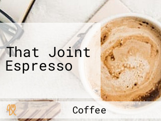 That Joint Espresso