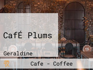 CafÉ Plums