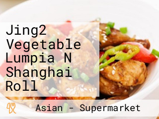 Jing2 Vegetable Lumpia N Shanghai Roll