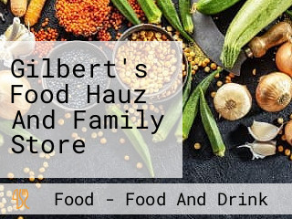 Gilbert's Food Hauz And Family Store