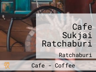 Cafe Sukjai Ratchaburi