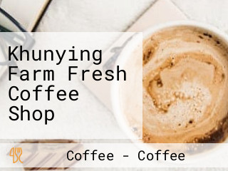 Khunying Farm Fresh Coffee Shop