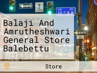 Balaji And Amrutheshwari General Store Balebettu