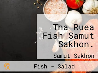 Tha Ruea Fish Samut Sakhon.