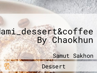 Nami_dessert&coffee By Chaokhun