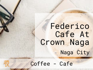 Federico Cafe At Crown Naga