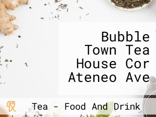 Bubble Town Tea House Cor Ateneo Ave