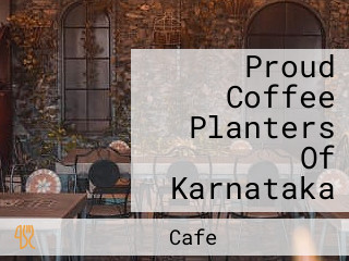 Proud Coffee Planters Of Karnataka