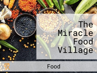 The Miracle Food Village เดอะ มิราเคิล ฟู้ด วิลเลจ