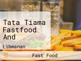 Tata Tiama Fastfood And