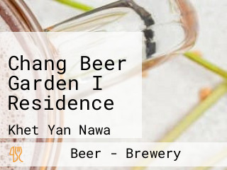 Chang Beer Garden I Residence