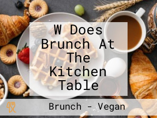 W Does Brunch At The Kitchen Table