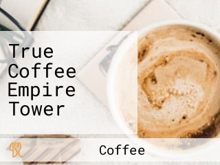 True Coffee Empire Tower