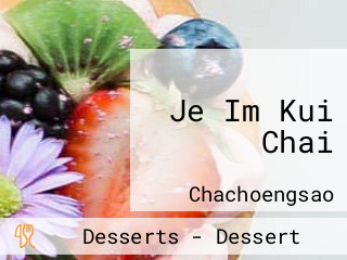 Je Im Kui Chai