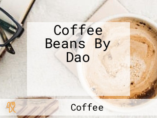 Coffee Beans By Dao คอฟฟี่บีนส์ บายดาว