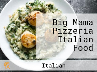 Big Mama Pizzeria Italian Food