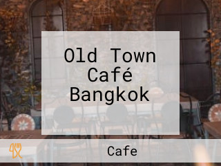 Old Town Café Bangkok โอลด์ทาวน์ คาเฟ่ บางกอก