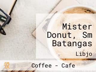 Mister Donut, Sm Batangas