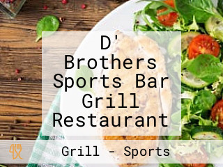 D' Brothers Sports Bar Grill Restaurant